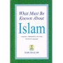What Must Be Known About Islam